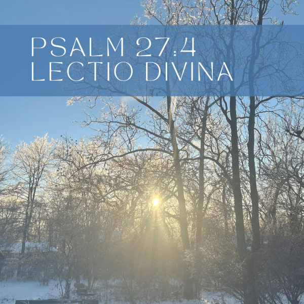 Psalm 27:4 Levtio Divina Resource